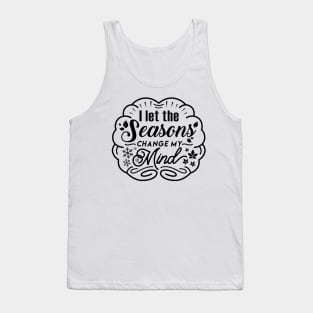 Seasons Change my Mind B Tank Top